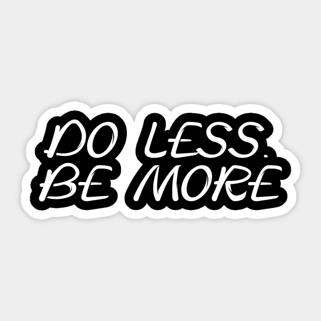 Do less. Be more Sticker by Word and Saying